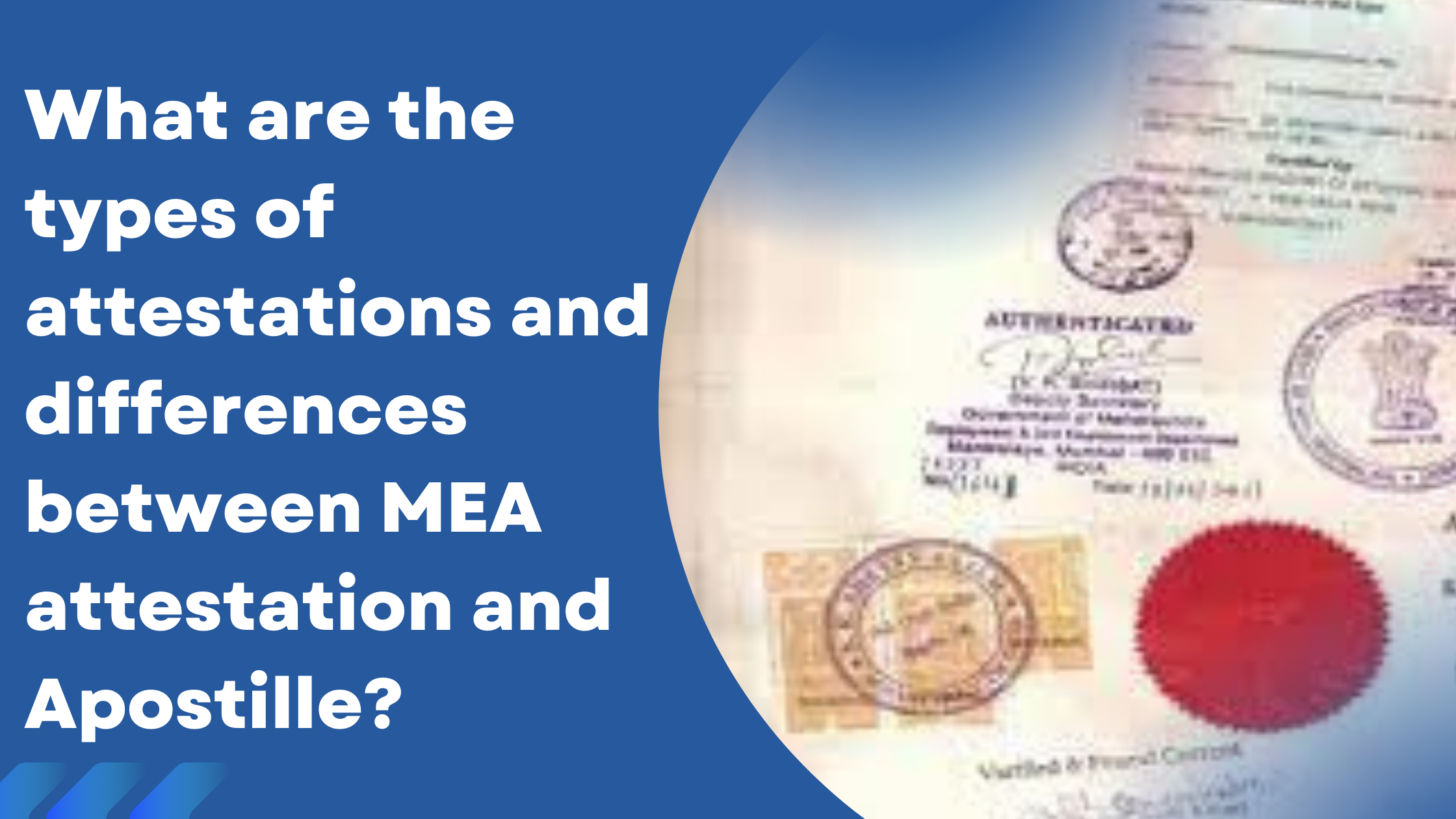 What are the types of attestations and differences between MEA attestation and Apostille?