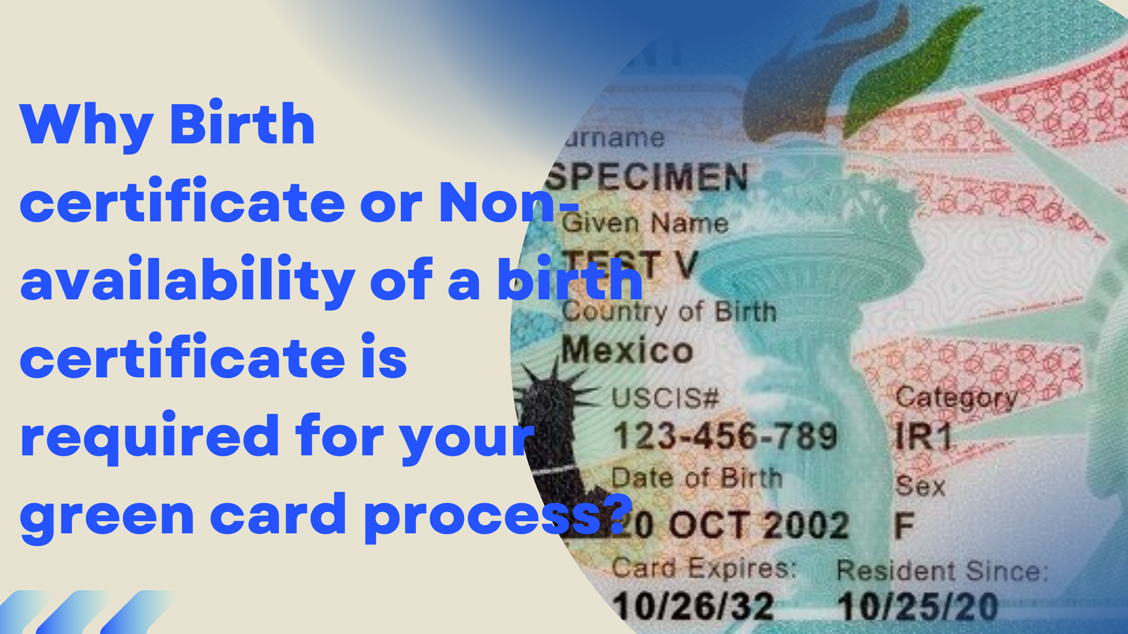 Why Birth certificate or Non-availability of a birth certificate is required for your green card process?